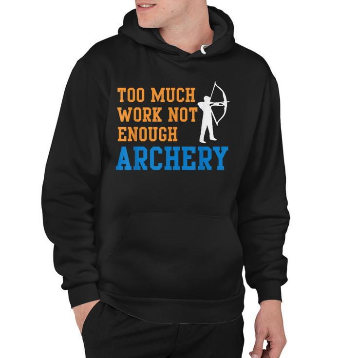 Too Much Work Not Enough Archery Bow Hunting Hoodie