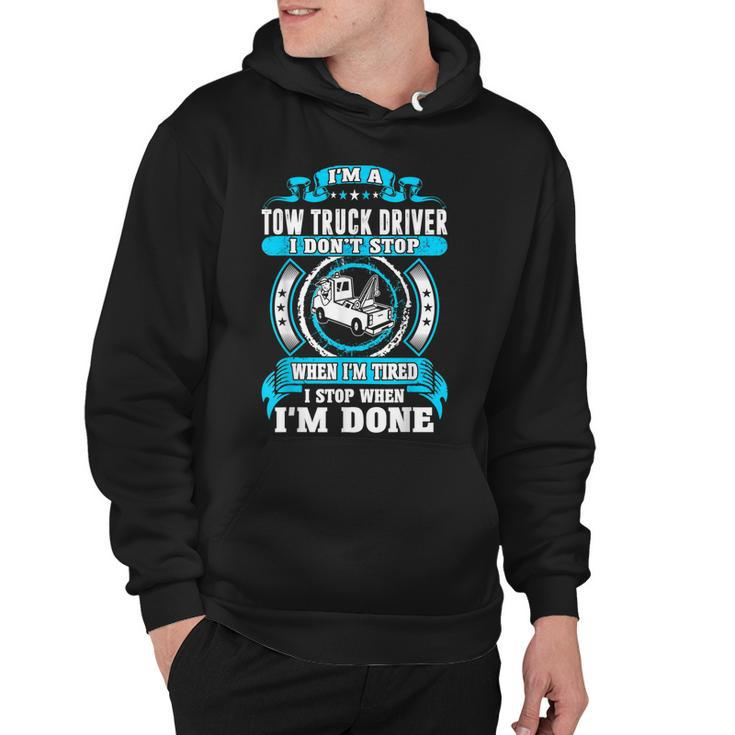 Tow Truck Driver Dont Stop Tired Stop When Done Hoodie