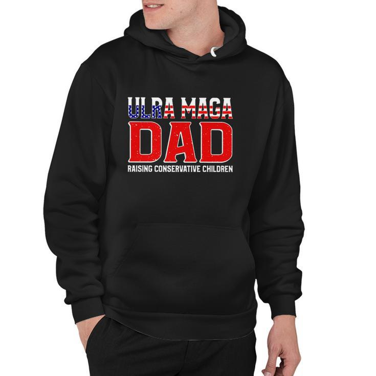 Ultra Maga Dad Raising Conservative Children Father’S Day Hoodie