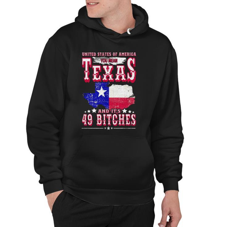 Usa You Mean Texas & Its 49 Bitches Texan American July 4Th Hoodie