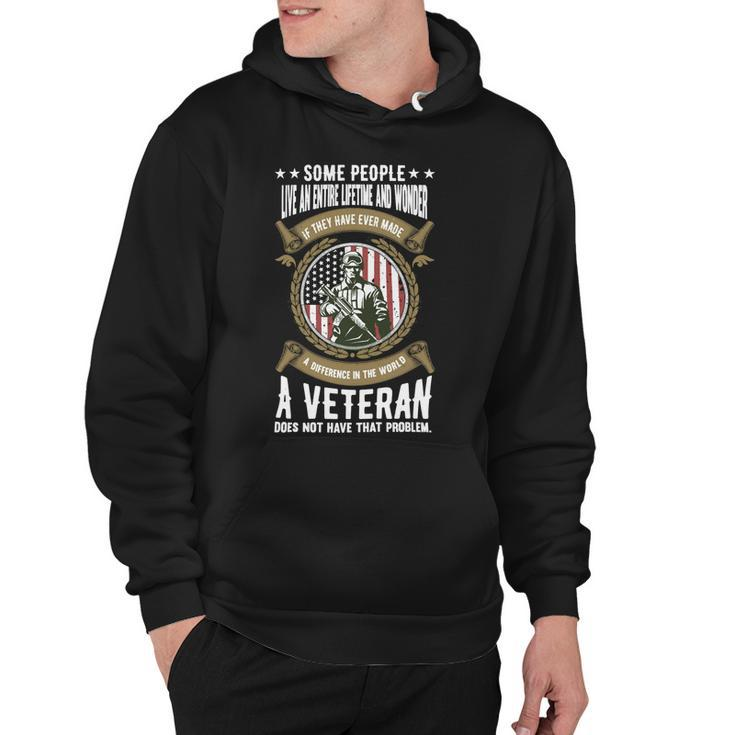 Veteran Veterans Day A Veteran Does Not Have That Problem 150 Navy Soldier Army Military Hoodie