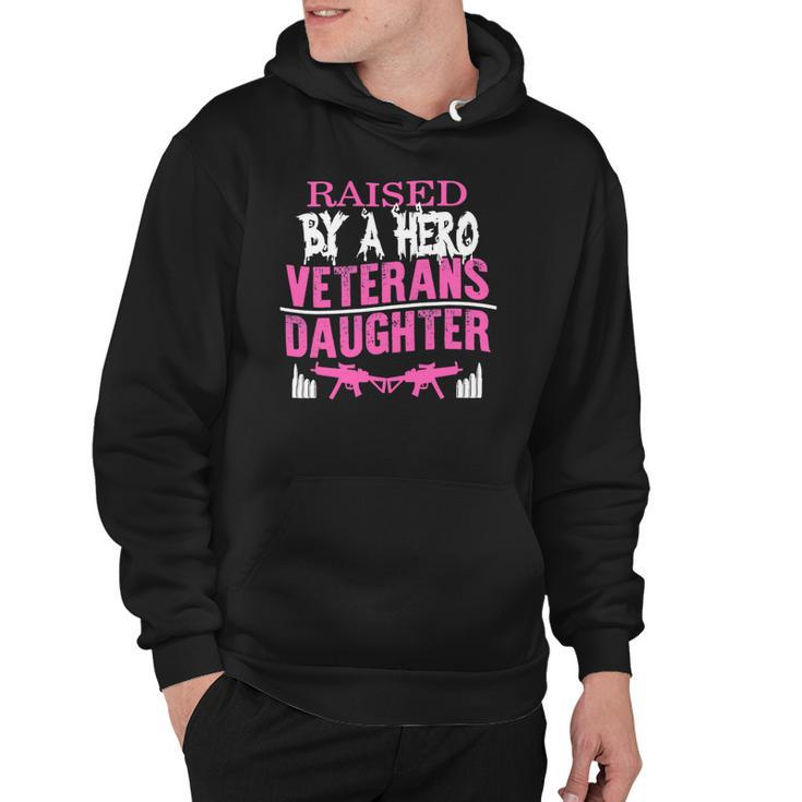 Veteran Veterans Day Raised By A Hero Veterans Daughter For Women Proud Child Of Usa Army Militar Navy Soldier Army Military Hoodie