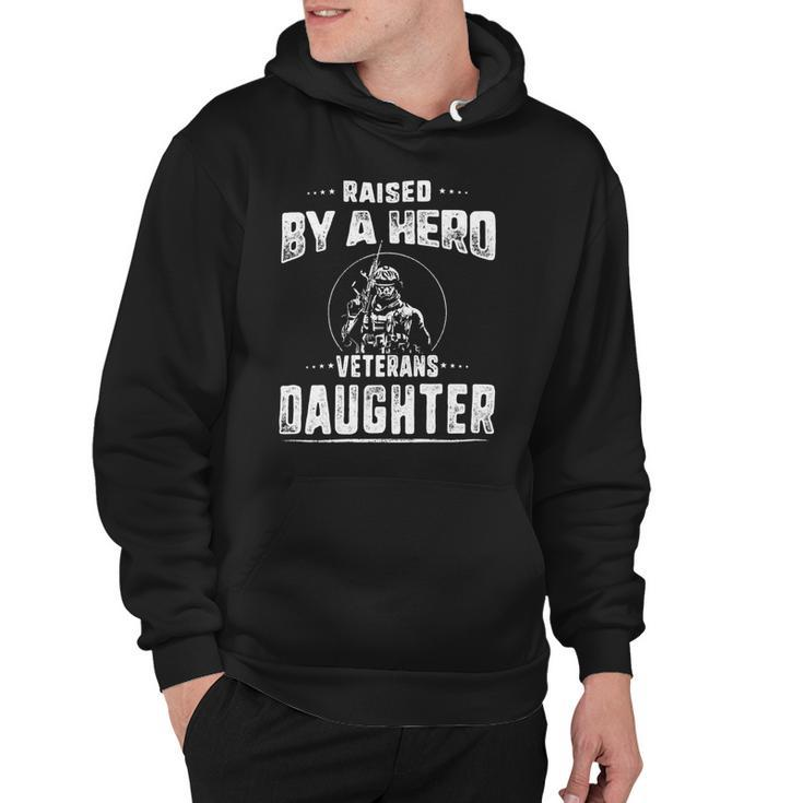 Veteran Veterans Day Raised By A Hero Veterans Daughter For Women Proud Child Of Usa Solider Army Navy Soldier Army Military Hoodie