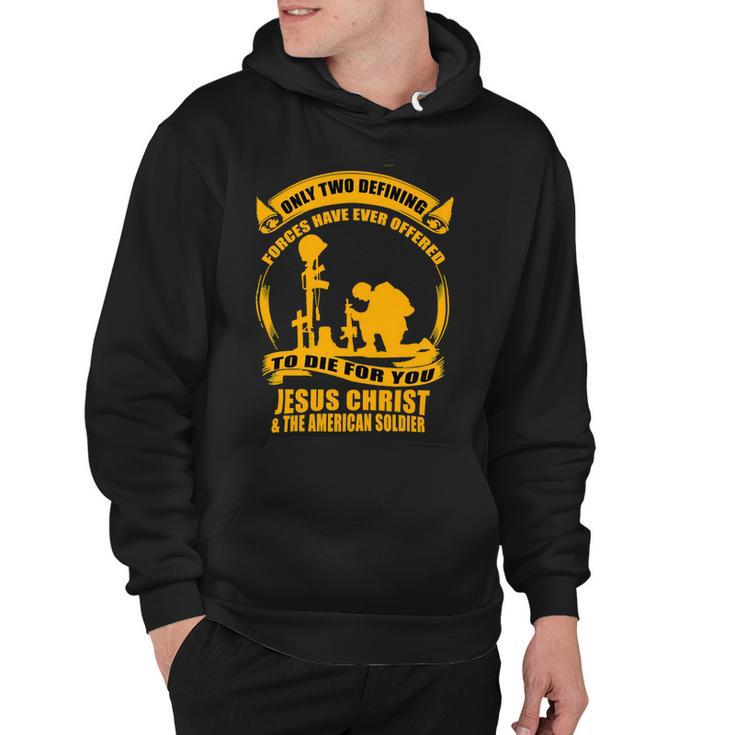 Veteran Veterans Day Two Defining Forces Jesus Christ And The American Soldier 85 Navy Soldier Army Military Hoodie