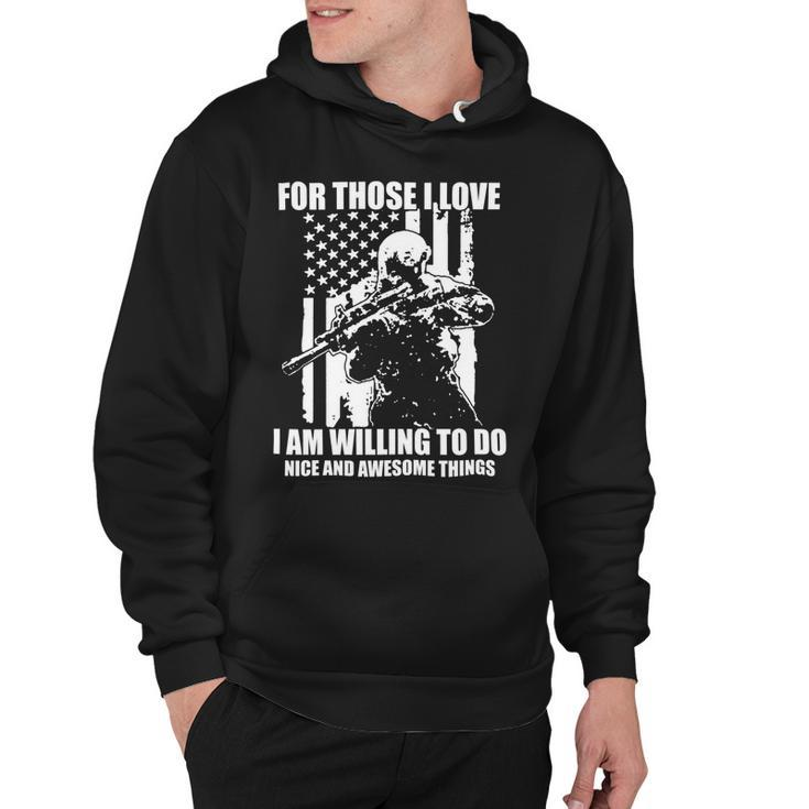 Veterans Day Gifts For Those I Love I Am Willing To Do Nice And Awesome Things Hoodie