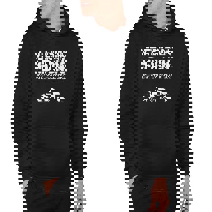 Veterinary Medicine Because People Are Gross Veterinary Hoodie