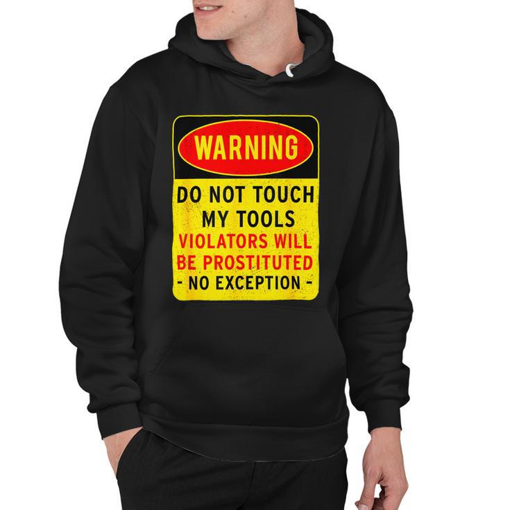 Warning Do Not Touch My Tools 197 Shirt Hoodie