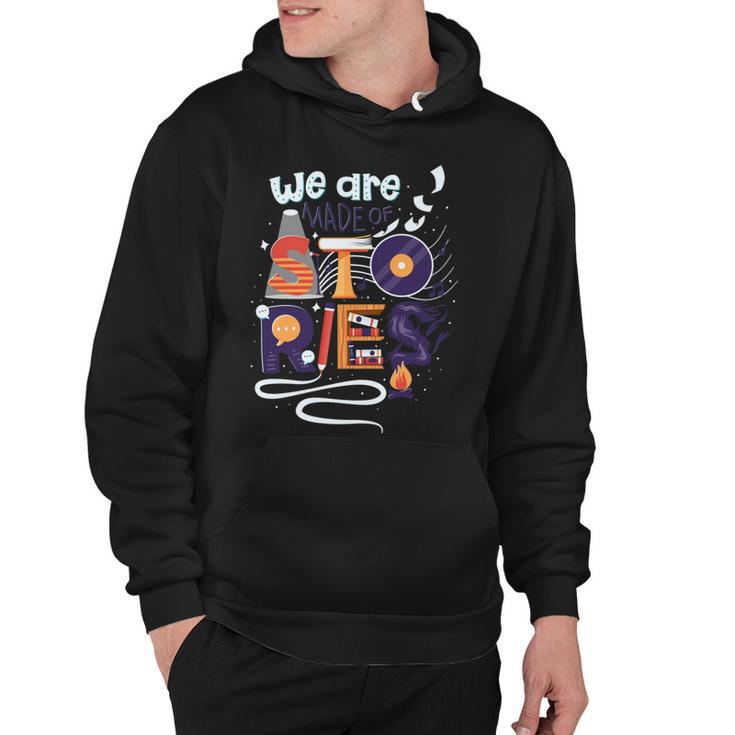 We Are Made Of Stories  251 Trending Shirt Hoodie