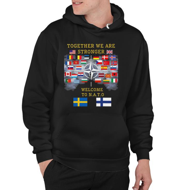Welcome Sweden And Finland In Nato Together We Are Stronger Hoodie