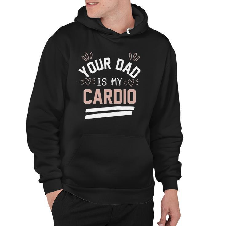 Womens Your Dad Is My Cardio Hoodie