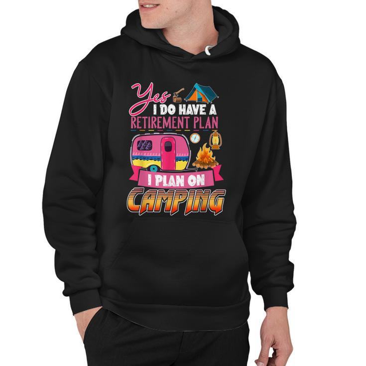 Yes I Do Have A Retirement Plan I Plan On Camping  V3 Hoodie