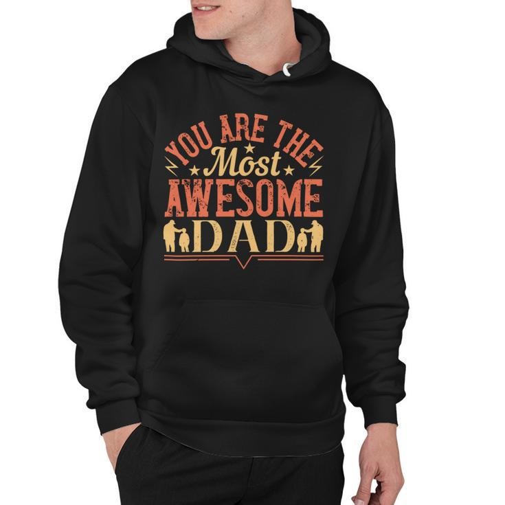 You Are The Most Awesome Dad Hoodie