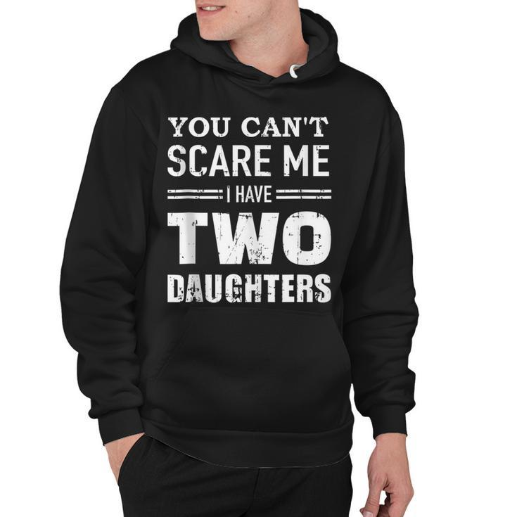 You Cant Scare Me I Have Two Daughters  V2 Hoodie