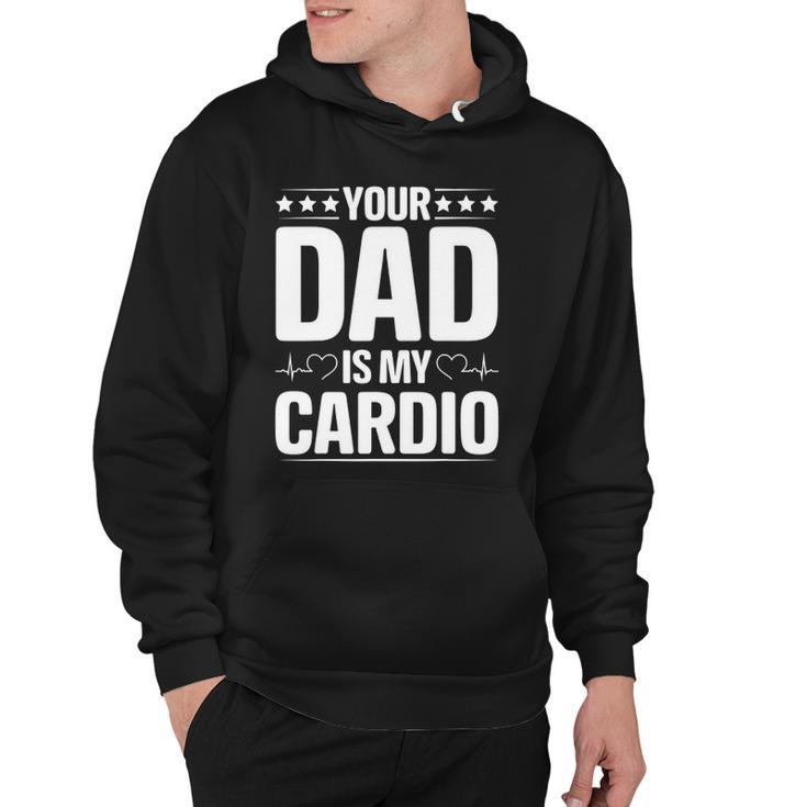 Your Dad Is My Cardio Couples  For Her Funny Hoodie
