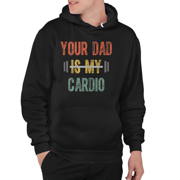 Your Dad Is My Cardio Mens Funny Father Day  Hoodie