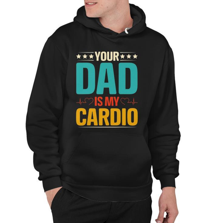 Your Dad Is My Cardio Romantic Mothers Day For Her Funny Hoodie