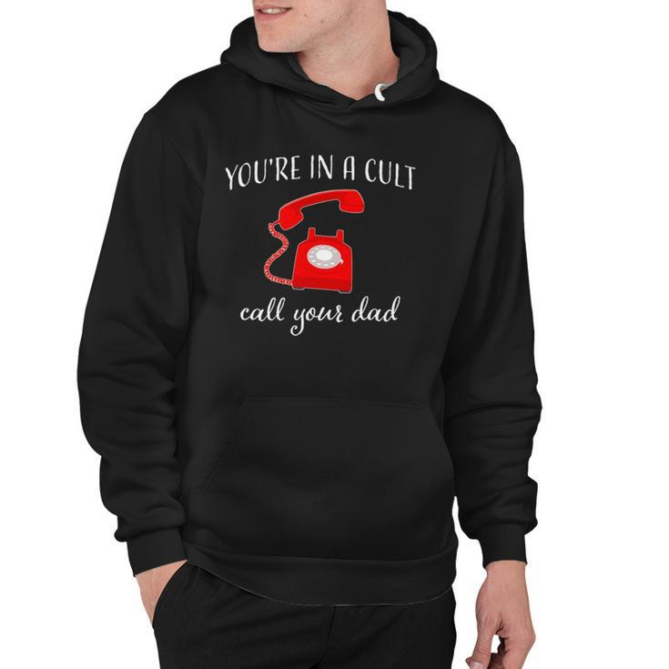 Youre In A Cult Call Your Dad Ssdgm Phone Hoodie