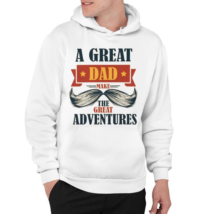 A Great Dad Make The Great Adventures Hoodie