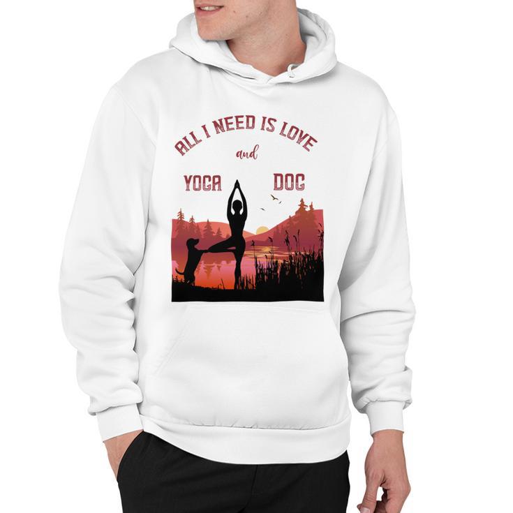 All I Need Is Love And Yoga And A Dog Hoodie