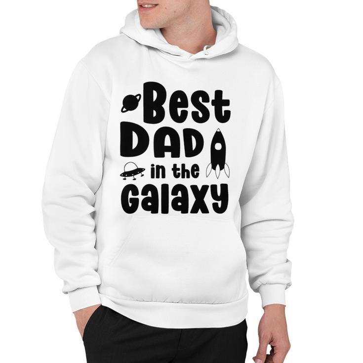 Best Dad In The Galaxy Fathers Day Gift Fathers Gift Dads Gift Hoodie