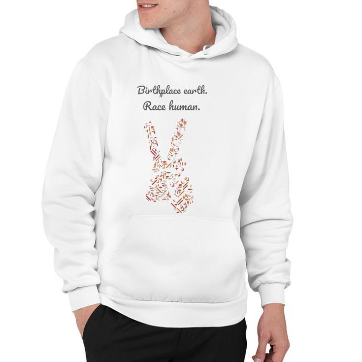Birthplace Earth Race Humanfor Love Freedom & Peace Hoodie