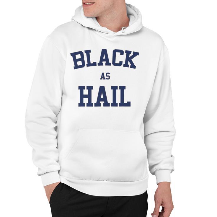 Black As Hail Funny Hoodie