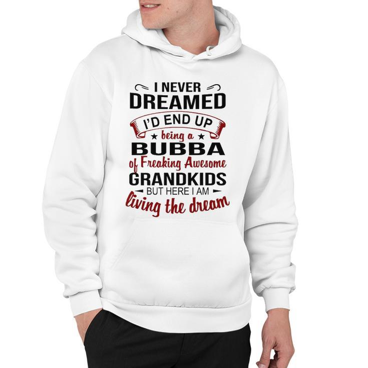Bubba Grandpa Gift   Bubba Of Freaking Awesome Grandkids Hoodie