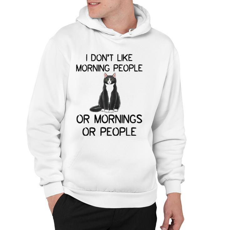 Cat I Dont Like Morning People Or Mornings Or People Hoodie