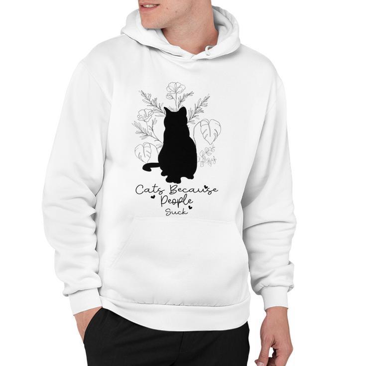 Cats Because People Suck  Gift For Cat Lover Cat Quotes Tee People Suck  Hoodie