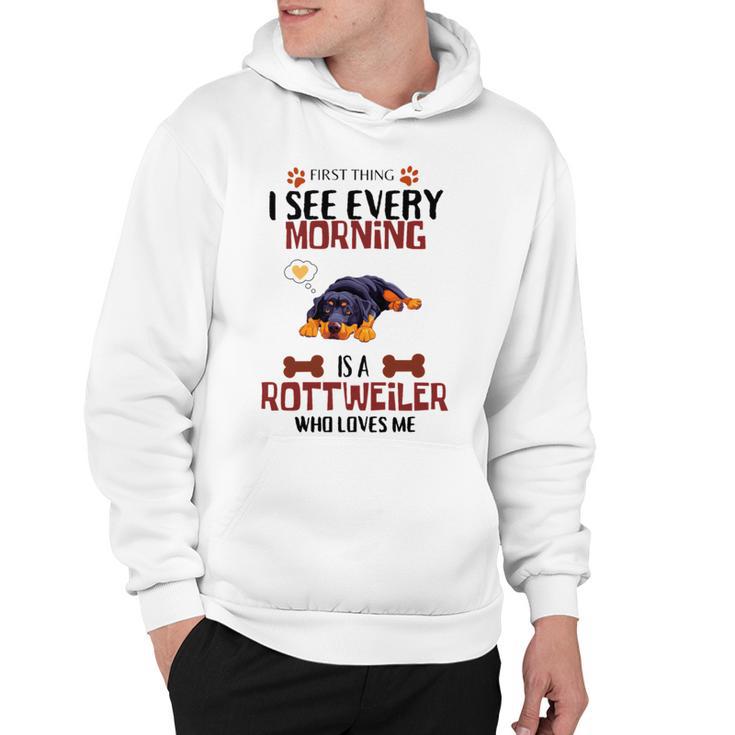 First Thing See Every Morning Is A Rottweiler Who Loves Me Hoodie