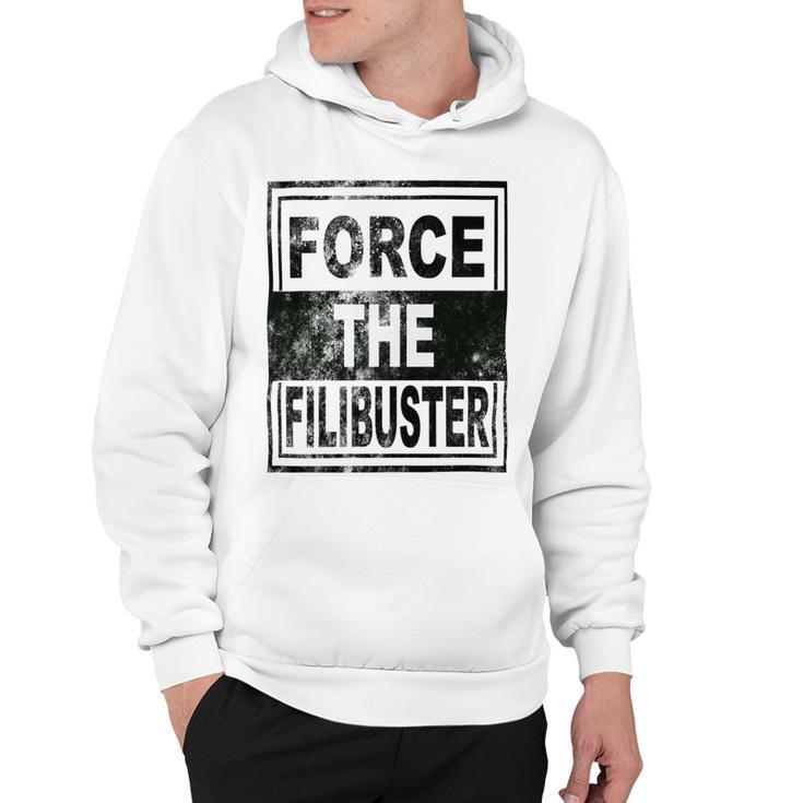 Force The Filibuster Senator Chuck Schumer Do Your Job Hoodie