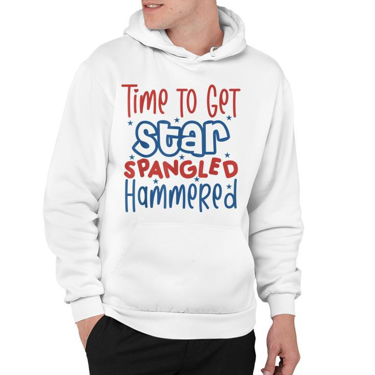 Funny Drunk 4Th Of July Time To Get Star Spangled Hammered  Hoodie