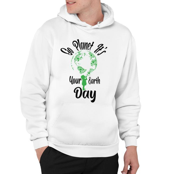 Go Planet Its Your Earth Day Hoodie