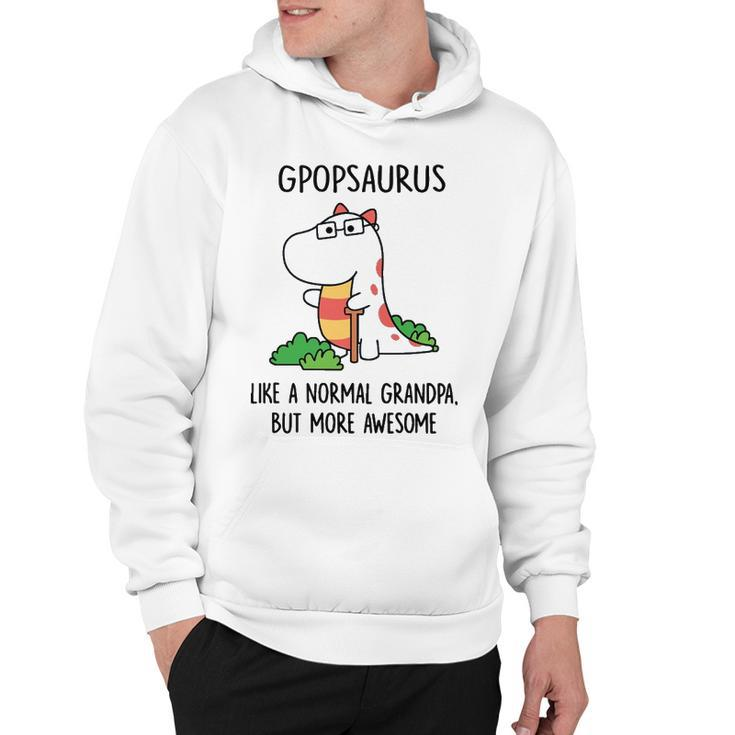 Gpop Grandpa Gift   Gpopsaurus Like A Normal Grandpa But More Awesome Hoodie