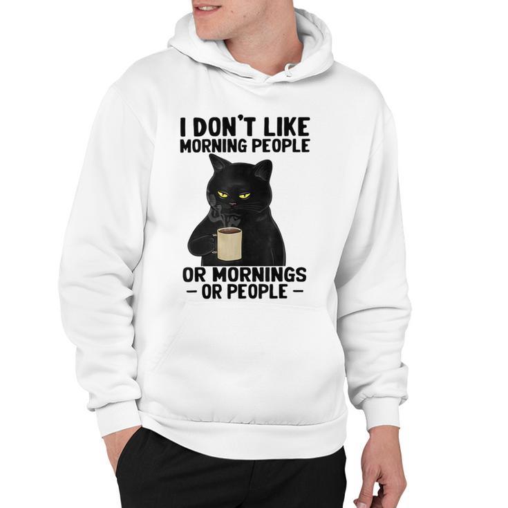 I Dont Like Morning People Or Mornings Or People V3 Hoodie