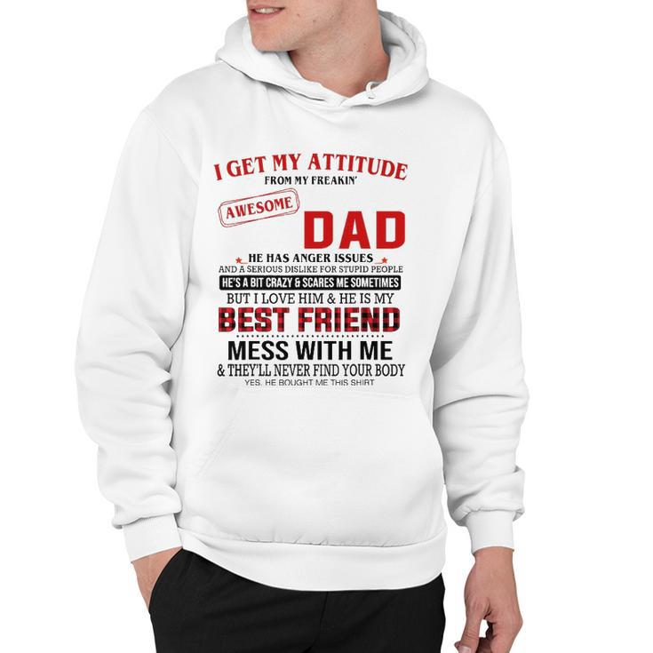 I Get My Attitude From My Freakin Awesome Dad Fathers Day Hoodie