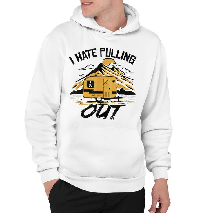I Hate Pulling Out Funny Camping Rv Camper Travel  Hoodie