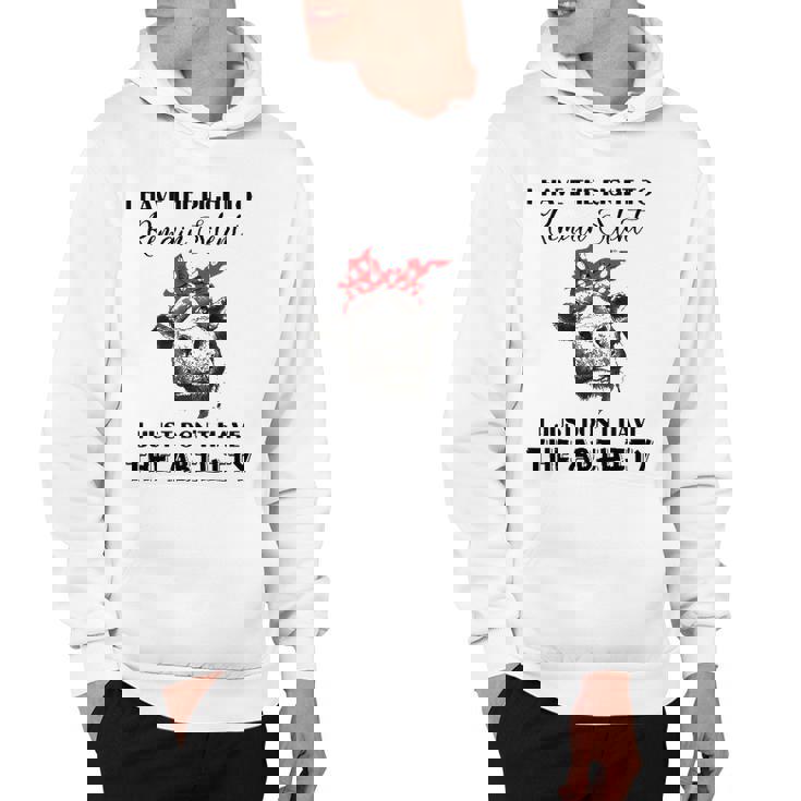 I Have The Right To Remain Silent I Dont Have Ability Funny Hoodie