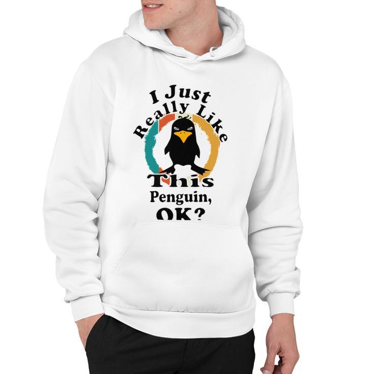 I Really Like This Penguin Ok Hoodie