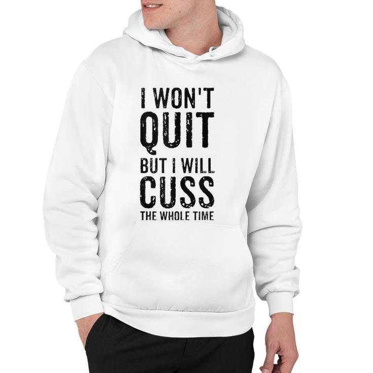 I Wont Quit But I Will Cuss The Whole Time Fitness Workout  Hoodie