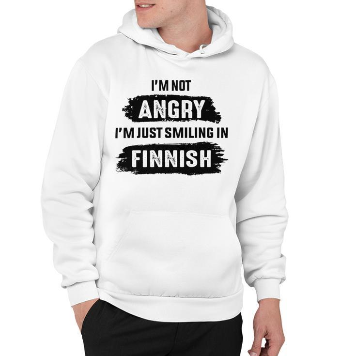 Im Not Angry Im Just Smiling In Finnish Hoodie
