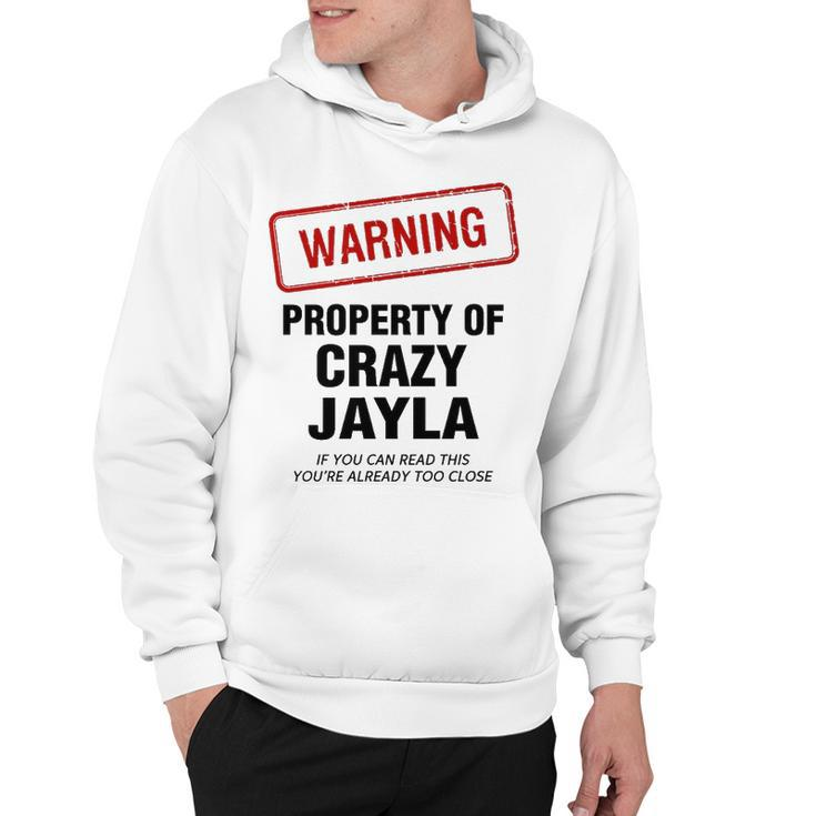 Jayla Name Gift   Warning Property Of Crazy Jayla Hoodie