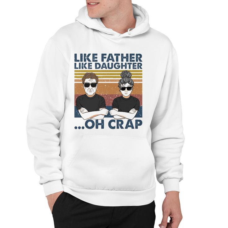 Like Father Like Daughter Oh Crap Perfect Dad And Daughter Hoodie