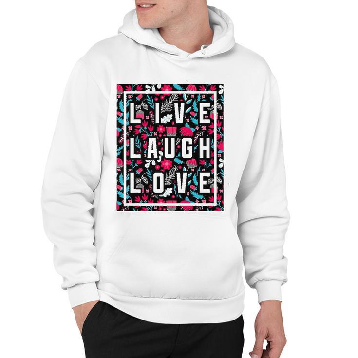 Live Laugh Love Inspiration Cool Motivational Floral Quotes Hoodie