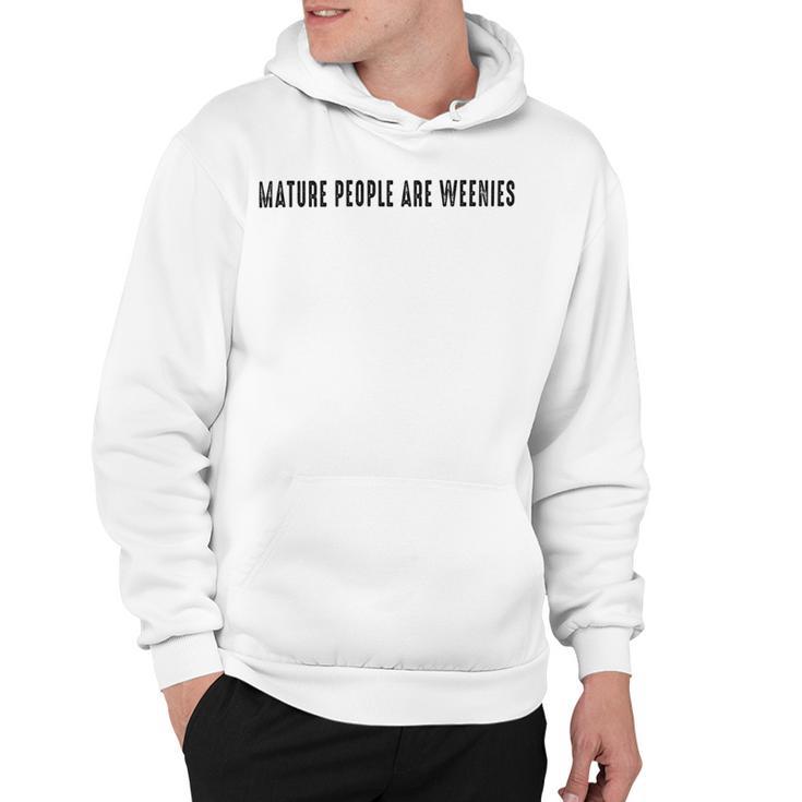 Mature People Are Weenies Hoodie