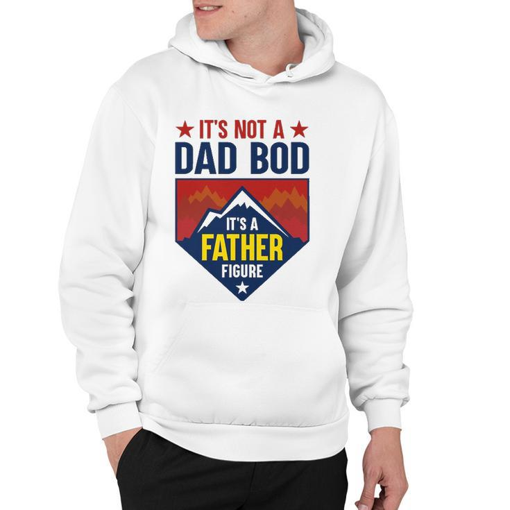 Mens Its Not A Dad Bod Its A Father Figure Dad Joke Fathers Day Hoodie