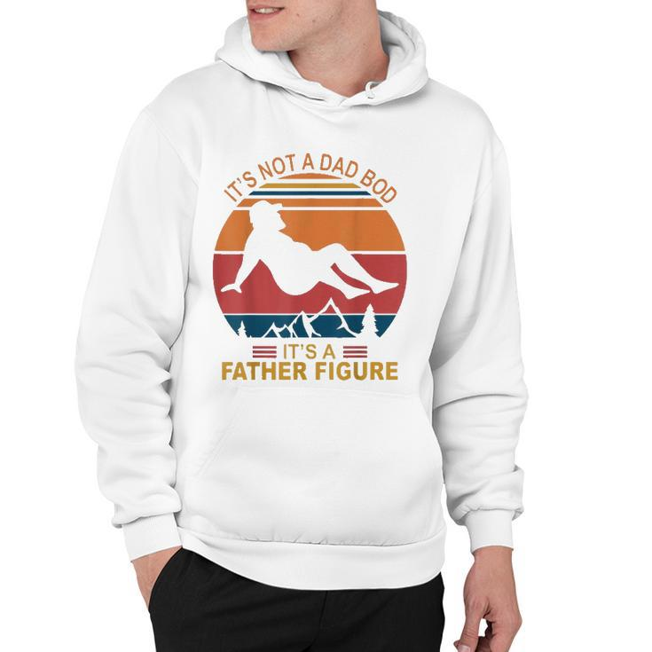 Mens Its Not A Dad Bod Its A Father Figure Happy Fathers Day Hoodie