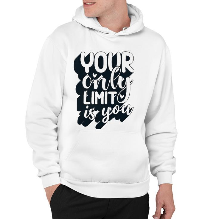 Positive Quote Your Only Limit Is You Kindness Saying Hoodie