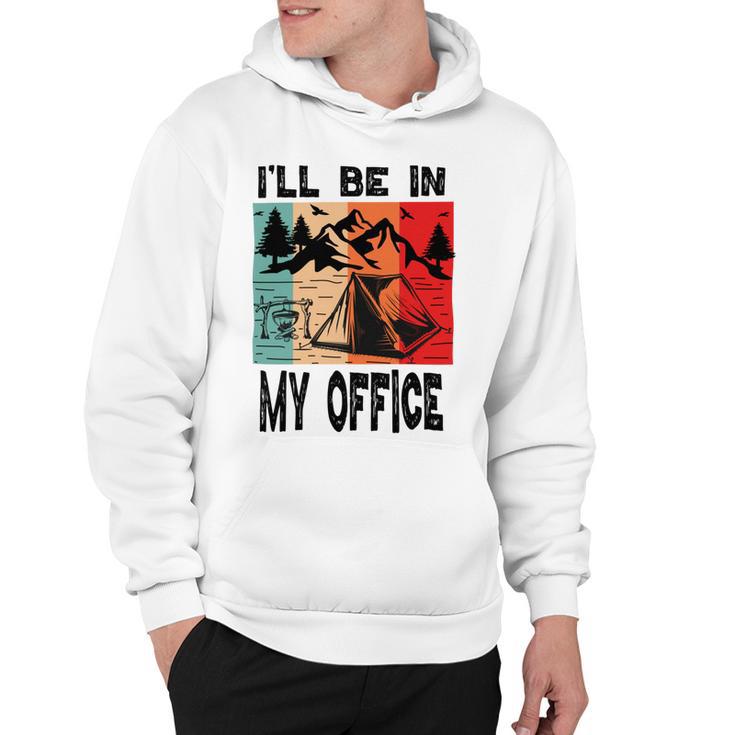 Premium Ill Be In My Office - Camping Hoodie