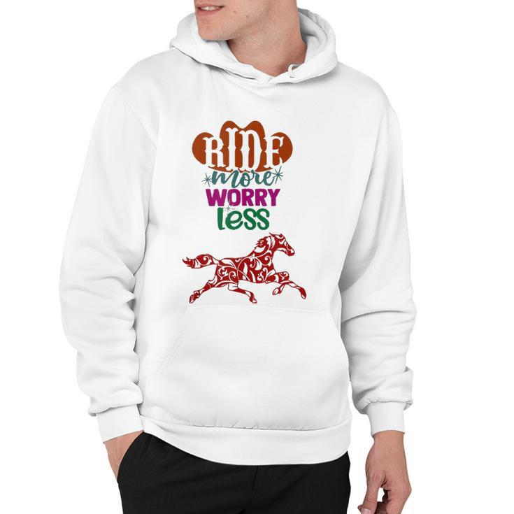 Ride More Worry Less Horse Quote Inspirational Motivational Hoodie